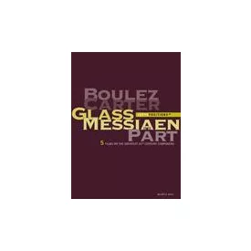   5 Films on the Greatest 20th Century Composers: Boulez, Carter, Glass, Messiaen, Pärt
