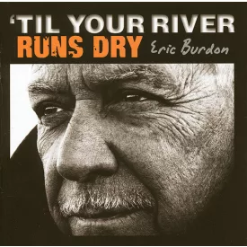 ',til Your River Runs Dry