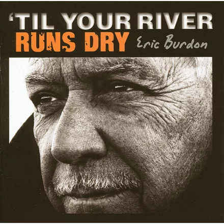 ',til Your River Runs Dry